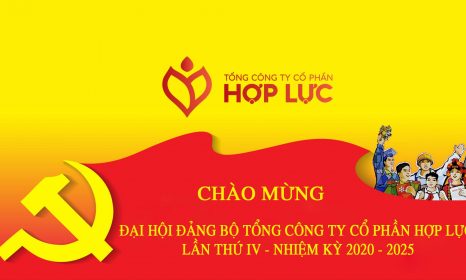 Công tác chuẩn bị Đại hội Đảng bộ Tổng Công ty Cổ phần Hợp Lực lần thứ IV, nhiệm kỳ 2020 -2025