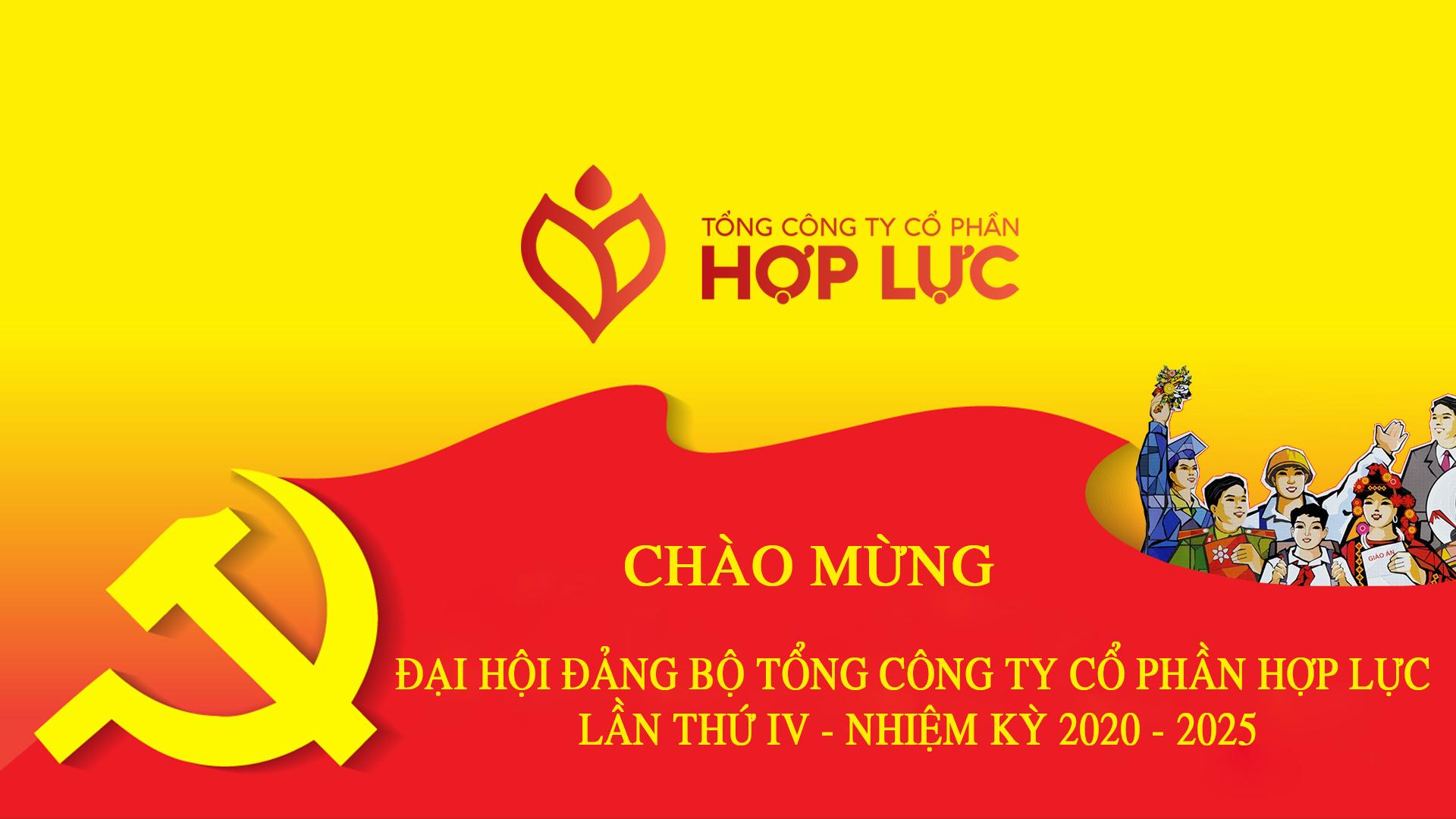 Công tác chuẩn bị Đại hội Đảng bộ Tổng Công ty Cổ phần Hợp Lực lần thứ IV, nhiệm kỳ 2020 -2025